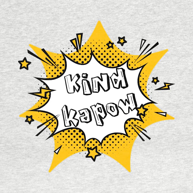 Kind Kapow Comic Book Style Kindness by Unified by Design